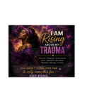 I Am Rising Above My Trauma Digital Print | Survivor Strong Collection